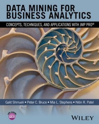 Data Mining for Business Analytics:  Concepts, Applications and Techniques with JMP Pro