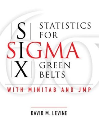 Statistics for Six Sigma Green Belts: With Minitab and JMP