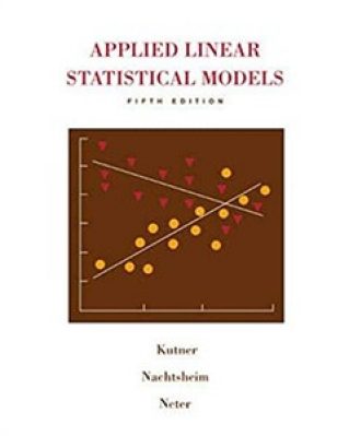 Applied Linear Statistical Models, 5th edition