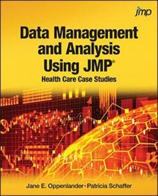 Data Management and Analysis Using JMP®: Health Care Case Studies