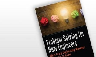 Problem Solving for New Engineers: What Every Engineering Manager Wants You to Know